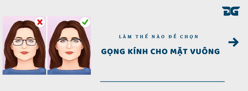 cách chọn gọng kính cho mặt vuông